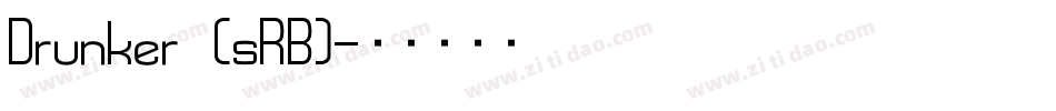 Drunker (sRB)字体转换